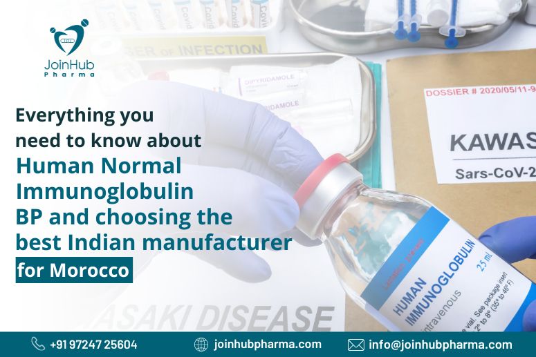 Everything you need to know about Human Normal Immunoglobulin BP and choosing the best Indian manufacturer for Morocco | | JoinHub Pharma