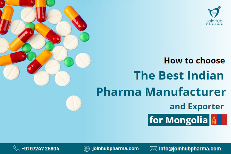 How to choose the best Indian pharma manufacturer and exporter for Mongolia?