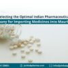 Selecting the Optimal Indian Pharmaceutical Company for Importing Medicines into Mauritania | JoinHub Pharma