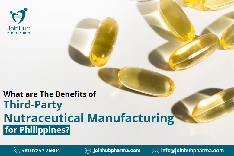 What are the benefits of third-party nutraceutical manufacturing for Philippines