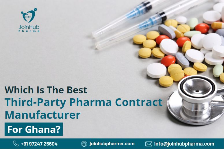 Which Is The Best Third-Party Pharma Contract Manufacturer For Ghana? | JoinHub Pharma