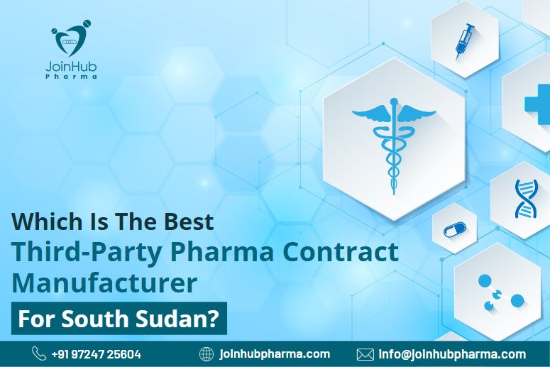 Which Is The Best Third-Party Pharma Contract Manufacturer For South Sudan? | JoinHub-Pharma