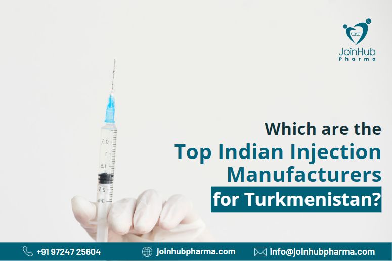 Which are The Top Indian Injection Manufacturers For Turkmenistan? | JoinHub-Pharma