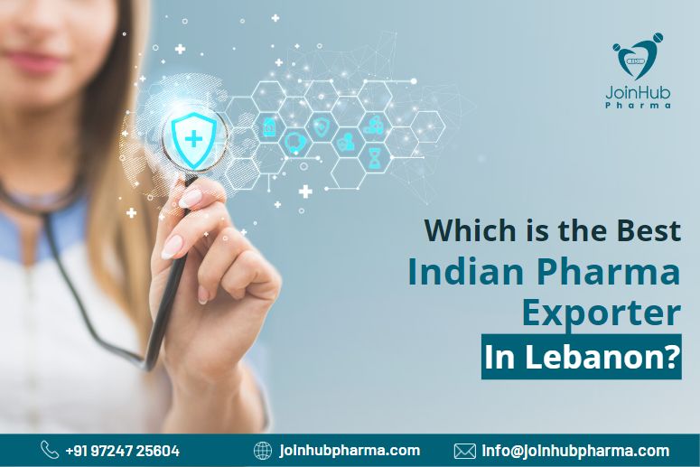 Which is the Best Indian Pharma Exporter for Lebanon? | JoinHub Pharma