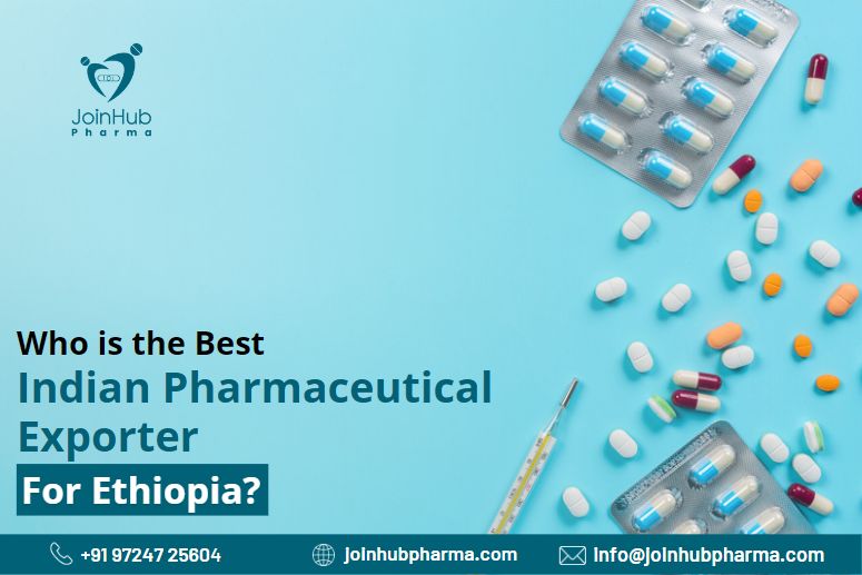 Who Is the Best Indian Pharmaceutical Exporter for Ethiopia? | JoinHub Pharma